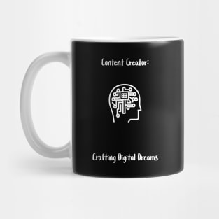 Content Creator: Crafting Digital Dreams. Mug